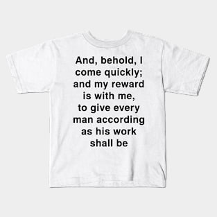 Revelation 22:12  Bible Verse Typography KJV Kids T-Shirt